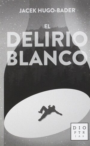 El delirio blanco by Jacek Hugo-Bader