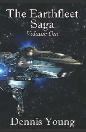 The Earthfleet Saga Volume One by Dennis Young