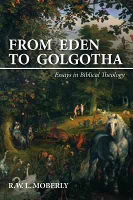 From Eden to Golgotha by R. W. L. Moberly