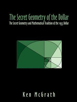 The Secret Geometry of The Dollar by Ken McGrath