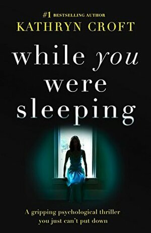 While You Were Sleeping by Kathryn Croft