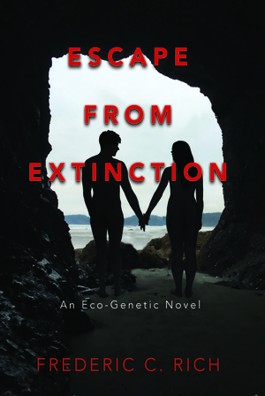 Escape from Extinction, an Eco-Genetic Novel by Frederic C. Rich