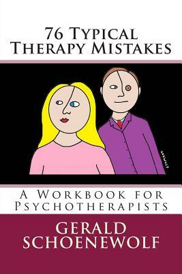 76 Typical Therapy Mistakes: A Workbook for Psychotherapists by Gerald Schoenewolf