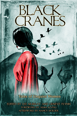 Black Cranes: Tales of Unquiet Women by Nadia Bulkin