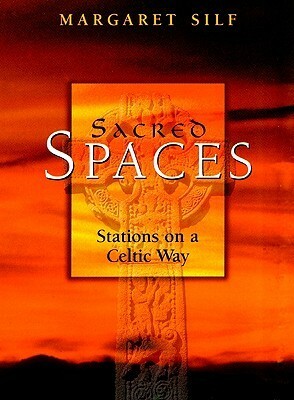 Sacred Spaces: Stations on a Celtic Way by Margaret Silf