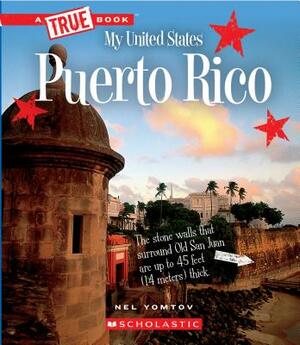 Puerto Rico (a True Book: My United States) by Nel Yomtov