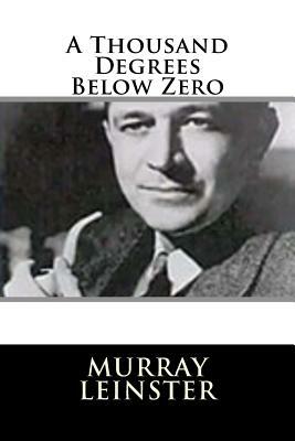 A Thousand Degrees Below Zero by Murray Leinster