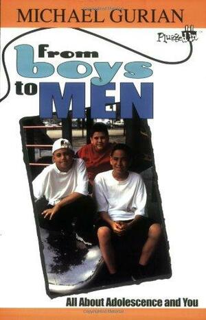 From Boys to Men: All about Adolescence and You by Michael Gurian