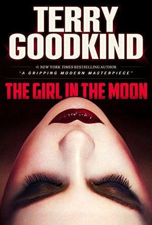 The Girl in the Moon: A Thriller by Terry Goodkind