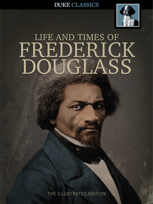 The Narrative of the Life of Frederick Douglass by Frederick Douglass