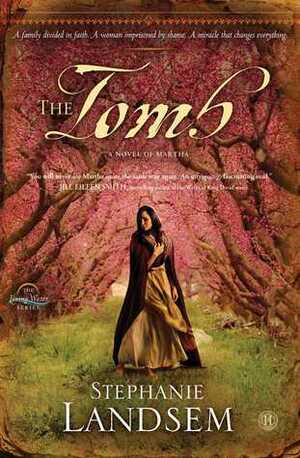The Tomb: A Novel of Martha by Stephanie Landsem