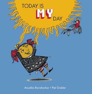 Today Is My Day by Anushka Ravishankar