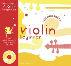 Abracadabra Violin Beginner (Pupil's book + CD) by Sandra Isaksson, Katie Wearing