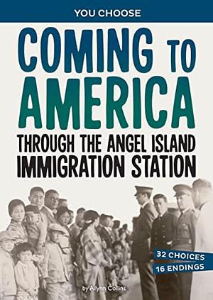 Coming to America Through the Angel Island Immigration Station: A History Seeking Adventure by Ailynn Collins