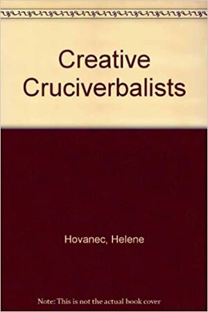 Creative Cruciverbalists: Those Curious Crossword Creators and Their Best Puzzles by Helene Hovanec