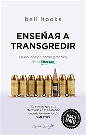 Enseñar a transgredir: la educación como práctica de la libertad by bell hooks