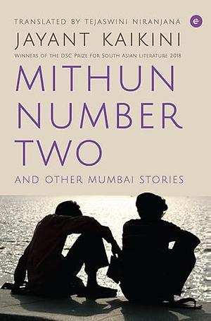 Mithun Number Two and Other Mumbai Stories by Jayant Kaikini