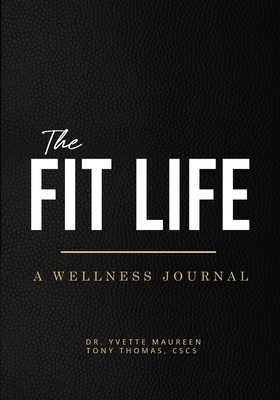 The Fit Life: A Wellness Journal (Standard) by Tony Thomas, Yvette Maureen