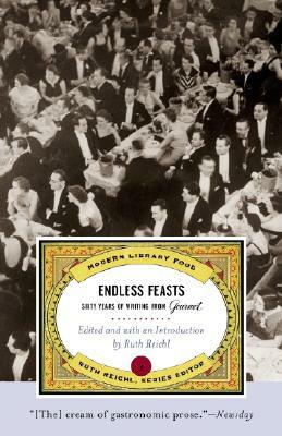Endless Feasts: Sixty Years of Writing from Gourmet by Gourmet Magazine