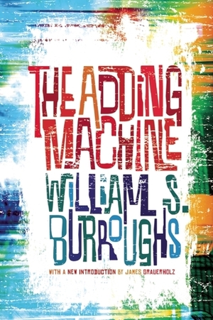 The Adding Machine: Selected Essays by William S. Burroughs