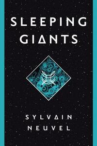 Sleeping Giants by Sylvain Neuvel