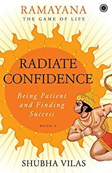Ramayana: The Game of Life – Book 5: Radiate Confidence by Shubha Vilas