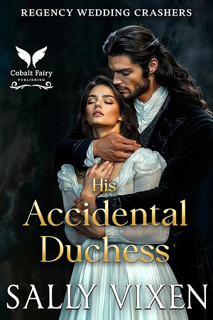 His Accidental Duchess by Sally Vixen