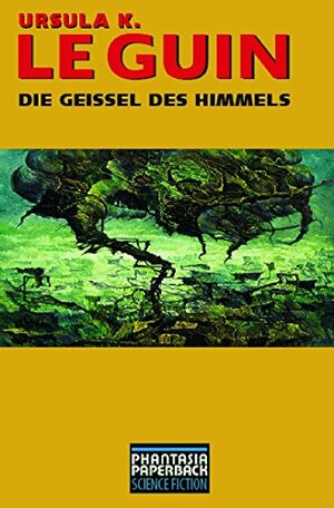 Die Geissel des Himmels by Ursula K. Le Guin, Joachim Körber