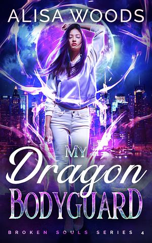 My Dragon Bodyguard by Alisa Woods