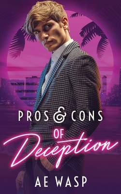 Pros & Cons of Deception by A.E. Wasp