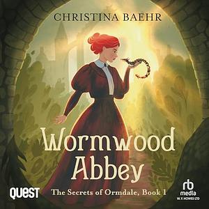 Wormwood Abbey by Christina Baehr