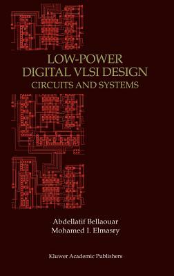 Low-Power Digital VLSI Design: Circuits and Systems by Abdellatif Bellaouar, Mohamed Elmasry