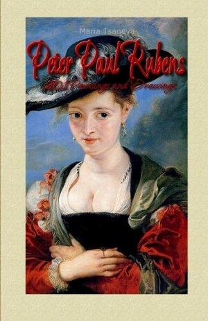 Peter Paul Rubens: 201 Paintings and Drawings by Maria Tsaneva