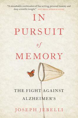 In Pursuit of Memory: The Fight Against Alzheimer's by Joseph Jebelli