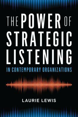 The Power of Strategic Listening by Laurie Lewis