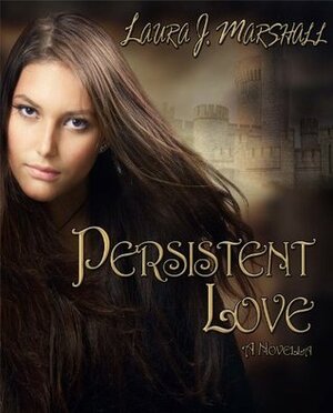 Persistent Love by Laura J. Marshall