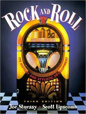 Rock and Roll: Its History and Stylistic Development by Scott D. Lipscomb, Joe Stuessy