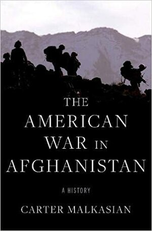 The American War in Afghanistan: A History by Carter Malkasian