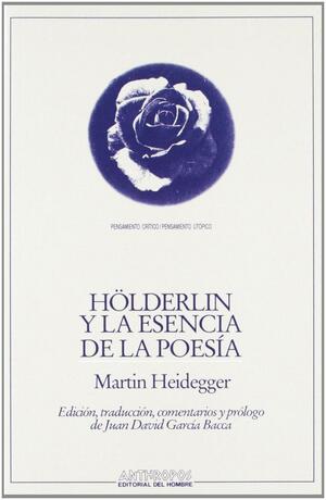 Hölderlin y la esencia de la poesia by Martin Heidegger, Juan David García Bacca