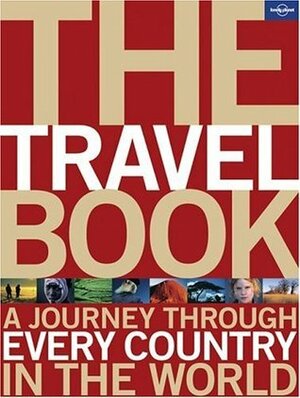 The Travel Book: A Journey Through Every Country in the World by Lonely Planet, Janet Austin, Laetitia Clapton, Roz Hopkins