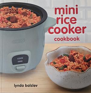 Mini Rice Cooker Cookbook by Lynda Balslev