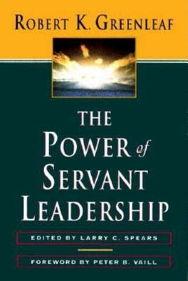 The Power of Servant-Leadership by Robert K. Greenleaf