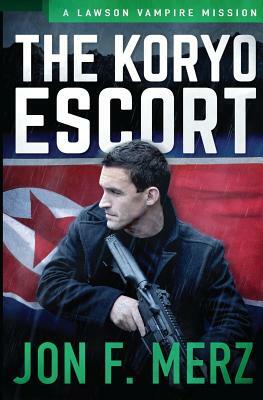 The Koryo Escort: A Lawson Vampire Mission by Jon F. Merz