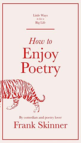 How to Enjoy Poetry (Little Ways to Live a Big Life) by Frank Skinner