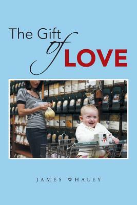 The Gift of Love by James Whaley