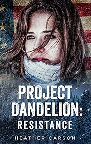 Project Dandelion: Resistance by Heather Carson