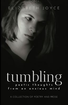 tumbling: poetic thoughts from an anxious mind by Elizabeth Joyce