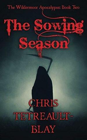 The Sowing Season by Chris Tetreault-Blay, Chris Tetreault-Blay