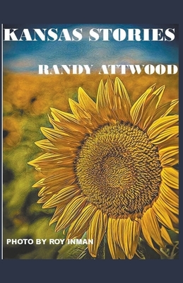Kansas Stories by Randy Attwood