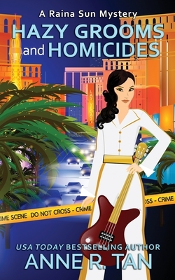 Hazy Grooms and Homicides: A Raina Sun Mystery: A Chinese Cozy Mystery by Anne R. Tan